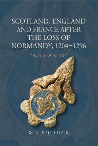Scotland, England and France after the Loss of Normandy, 1204-1296 `Auld Amitie'